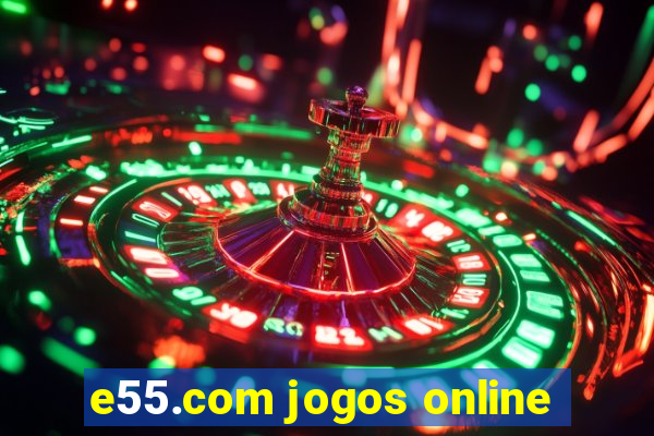 e55.com jogos online